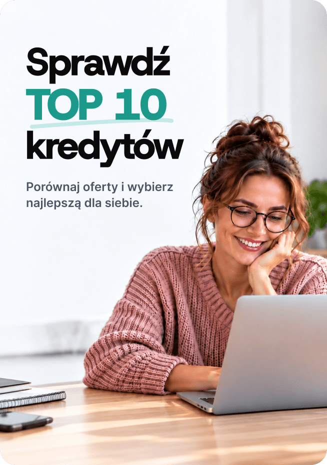 Sprawdź TOP 10 kredytów. Porównaj oferty i wybierz najlepszą dla siebie.
